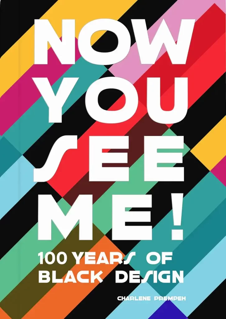 Book cover: Now You See Me: An Introduction to 100 Years of Black Design